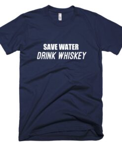 Save water drink whiskey t-shirt – 100 satisfaction guaranteed Save water drink whiskey t-shirt – 100 satisfaction guaranteed