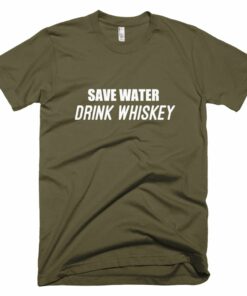 Save water drink whiskey t shirt 100 satisfaction guaranteed 3