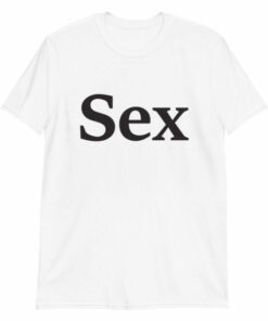 Sex T shirt 6