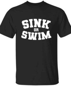 Sink or Swim T-Shirt