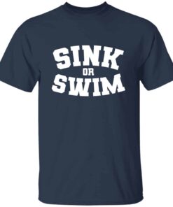 Sink or Swim T-Shirt 2 Sink or Swim T Shirt 3