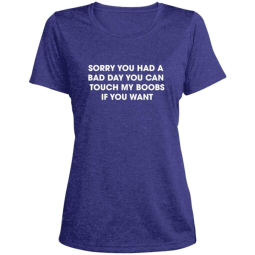 Sorry You Had A Bad Day Women’s T-shirt