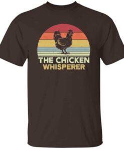 The Chicken Whisperer T-Shirt The Chicken Whisperer T-Shirt