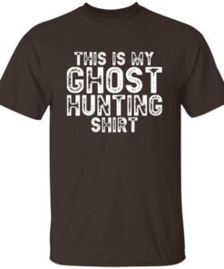 This Is My Ghost Hunting Shirt T-shirt This Is My Ghost Hunting Shirt T-shirt