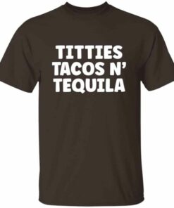 Titties Tacos N Tequila T Shirt 6