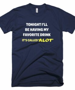 Tonight I’ll be having my favorite drink T-Shirt Tonight I’ll be having my favorite drink T-Shirt