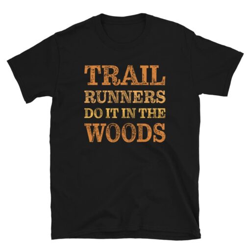 Trail Runners Do It In The Woods T-Shirt