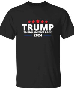 Trump Taking America Back 2024 T-Shirt Trump Taking America Back 2024 T-Shirt