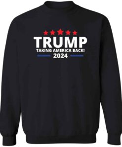 Trump Taking America Back Sweatshirt Trump Taking America Back Sweatshirt