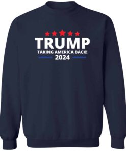 Trump Taking America Back Sweatshirt Trump Taking America Back Sweatshirt