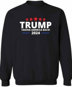 Trump Taking America Back Sweatshirt 4