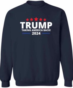 Trump Taking America Back Sweatshirt 5