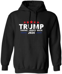 Trump Taking Back America Hoodie Trump Taking Back America Hoodie