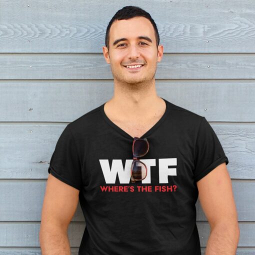 WTF – Where’s The Fish funny T-shirt fisherman gift idea