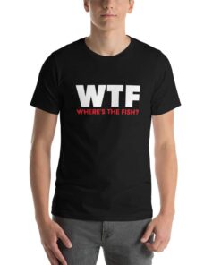 WTF Wheres The Fish funny T shirt fisherman gift idea 3