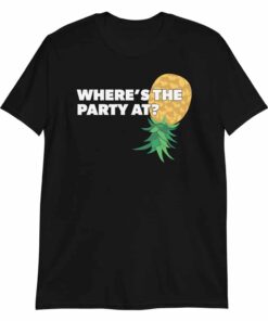 Where’s the Party At Upside Down Pineapple Swingers T-Shirt Where’s the Party At Upside Down Pineapple Swingers T-Shirt