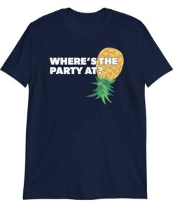 Where’s the Party At Upside Down Pineapple Swingers T-Shirt Where’s the Party At Upside Down Pineapple Swingers T-Shirt