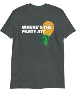 Wheres the Party At Upside Down Pineapple Swingers T Shirt 3