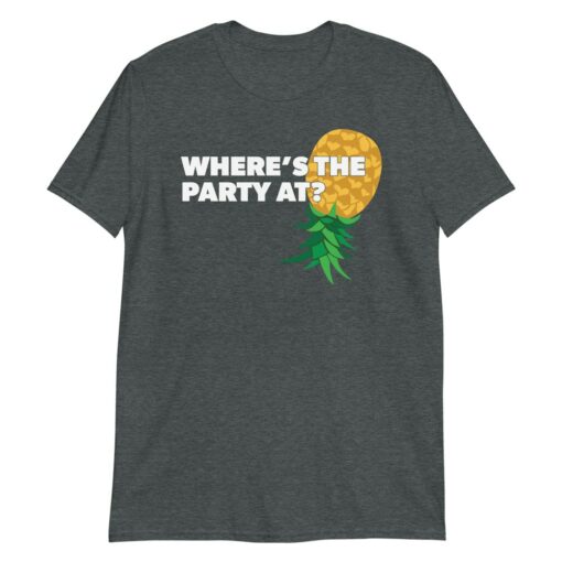 Where’s the Party At Upside Down Pineapple Swingers T-Shirt