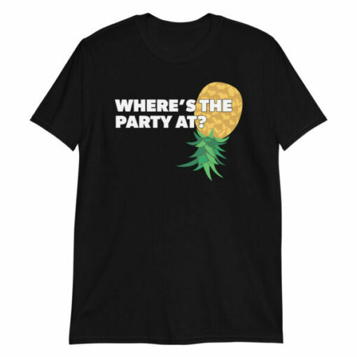 Where’s the Party At Upside Down Pineapple Swingers T-Shirt