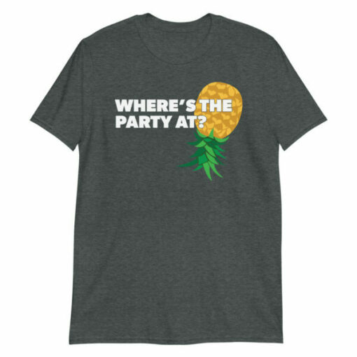 Where’s the Party At Upside Down Pineapple Swingers T-Shirt