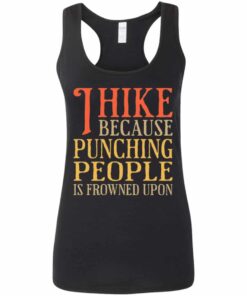 Women’s I Hike Because Punching People Is Frowned Upon Racerback Tank Women’s I Hike Because Punching People Is Frowned Upon Racerback Tank