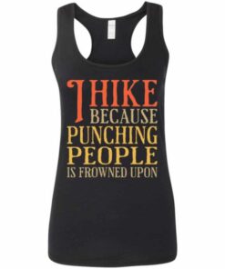 Women’s I Hike Because Punching People Is Frowned Upon Racerback Tank Women’s I Hike Because Punching People Is Frowned Upon Racerback Tank
