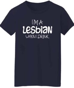 Womens Im a Lesbian When I Drink T Shirt 3