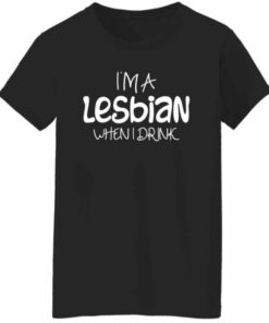 Womens Im a Lesbian When I Drink T Shirt 4