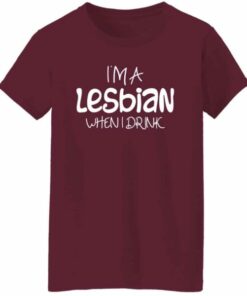 Womens Im a Lesbian When I Drink T Shirt 5