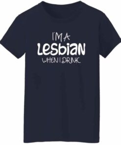 Womens Im a Lesbian When I Drink T Shirt 6