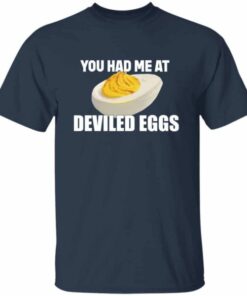 You Had Me At Deviled Eggs T-Shirt 3 You Had Me At Deviled Eggs T Shirt 4