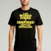 Barstool Colorado I Am Wired Fired And Inspired Lets Go Buffaloes T-shirt