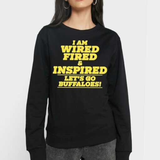 Barstool Colorado I Am Wired Fired And Inspired Lets Go Buffaloes T-shirt