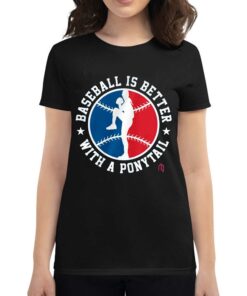 Baseball Is Better With A Ponytall Shirt Baseball Is Better With A Ponytall Shirt
