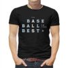 Baseball Is The Best T-shirt