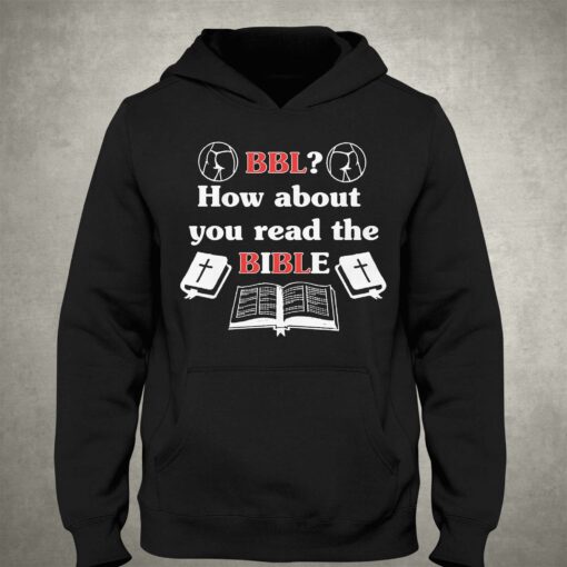 Bbl How About You Read The Bible Shirt