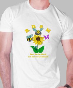 Bdsm Bees Do So Much For The Environment T-shirt