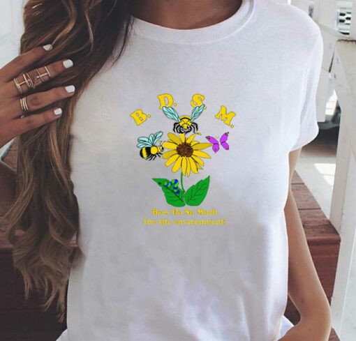 Bdsm Bees Do So Much For The Environment T-shirt