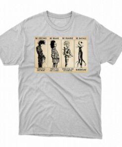 Be Strong Be Brave Be Humble Be Badass T-shirt Be Strong Be Brave Be Humble Be Badass T-shirt