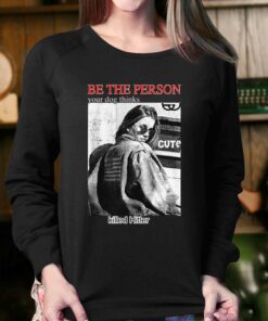 Be The Person Your Dog Thinks Killed Hitler T-shirt 3 Be The Person Your Dog Thinks Killed Hitler T shirt 4