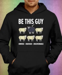 Be This Guy Unwoke Unafraid Ungovernable Shirt 2 Be This Guy Unwoke Unafraid Ungovernable Shirt 3