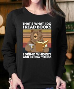 Bear Thats What I Do I Read Books I Drink Whiskey And I Know Things T shirt 4