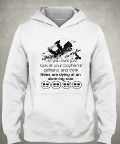 Bees Are Dying At An Alarming Rate Shirt 2 Bees Are Dying At An Alarming Rate Shirt 3