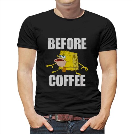 Before Coffee Spongebob Squarepants T-shirt