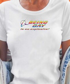 Being Gay Is So Explosive Shirt