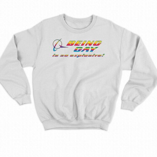 Being Gay Is So Explosive Shirt