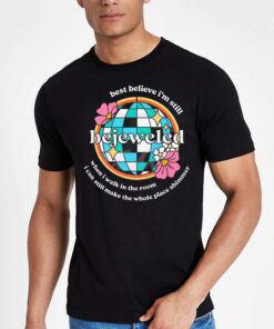 Bejeweled Best Believe Im Still When I Walk In The Room Shirt Bejeweled Best Believe Im Still When I Walk In The Room Shirt