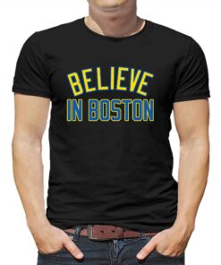 Believe In Boston T-shirt Believe In Boston T-shirt