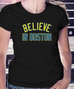 Believe In Boston T-shirt Believe In Boston T-shirt